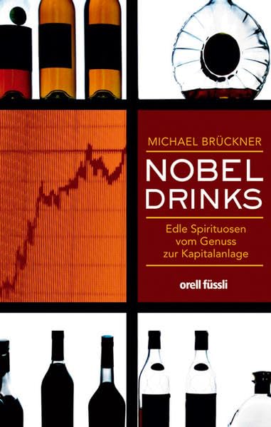 Nobel Drinks: Edle Spirituosen vom Genuss zur Kapitalanlage Leisure, Home & Garden