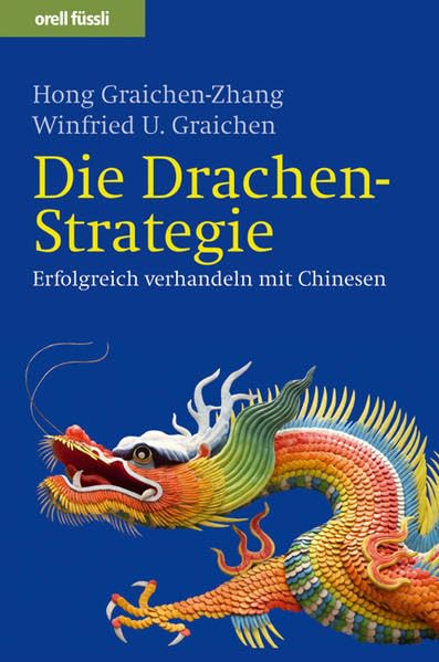 Die Drachen-Strategie: Erfolgreich verhandeln mit Chinesen Law