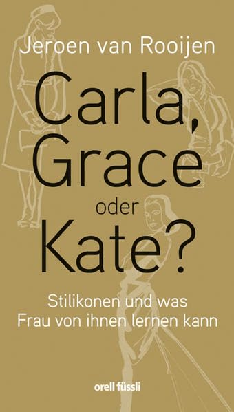 Carla, Grace oder Cate?: Stilikonen und was Frau von ihnen lernen kann Film, Art & Culture