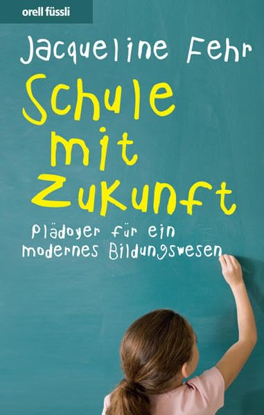 Schule mit Zukunft: Plädoyer für ein modernes Bildungswesen Parents & Children