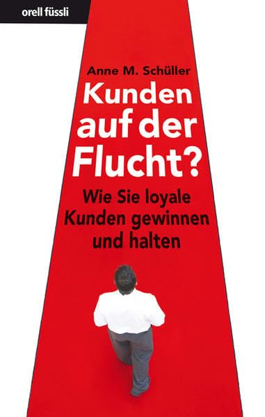 Kunden auf der Flucht?: Wie Sie loyale Kunden gewinnen und halten Law