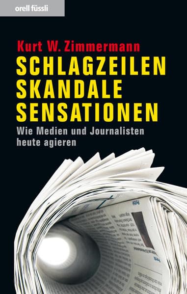 Schlagzeilen, Skandale, Sensationen: Wie Medien und Journalisten heute agieren Politics & History