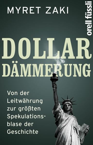Dollar-Dämmerung: Von der Leitwährung zur grössten Spekulationsblase der Geschichte Politics & History