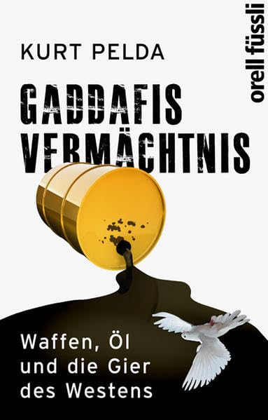 Gaddafis Vermächtnis Waffen, Öl und die Gier des Westens Politics & History