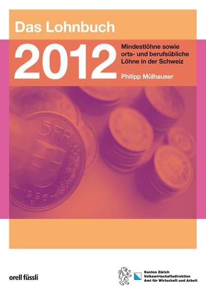 Das Lohnbuch 2012 Mindestlöhne sowie orts- und berufsübliche Löhne in der Schweiz Law
