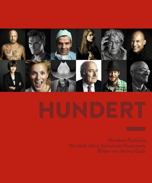 Hundert: Hundert Portraits - Hundert Jahre Schweizer Illustrierte Science