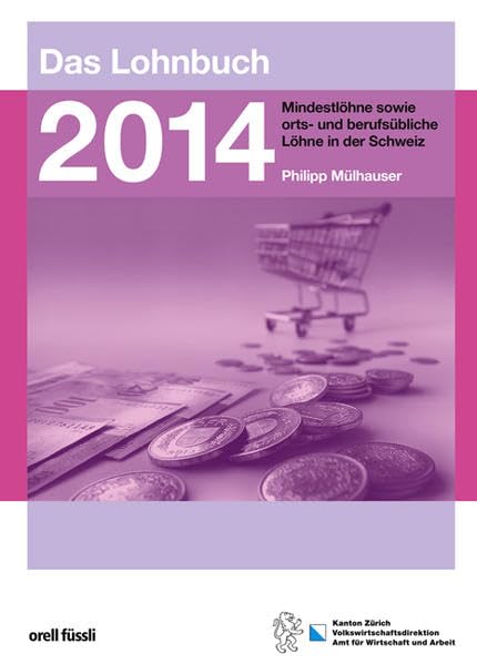 Das Lohnbuch 2014: Mindestlöhne sowie orts- und berufsübliche Löhne in der Schweiz Law