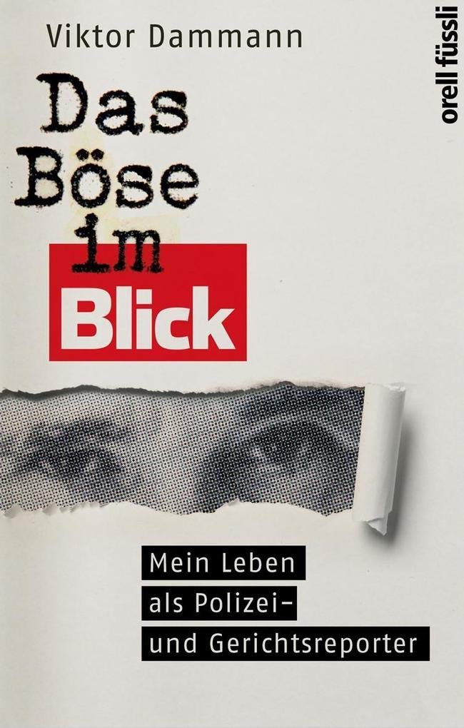 Das Böse im Blick: Mein Leben als Polizei- und Gerichtsreporter Essays & Short Stories