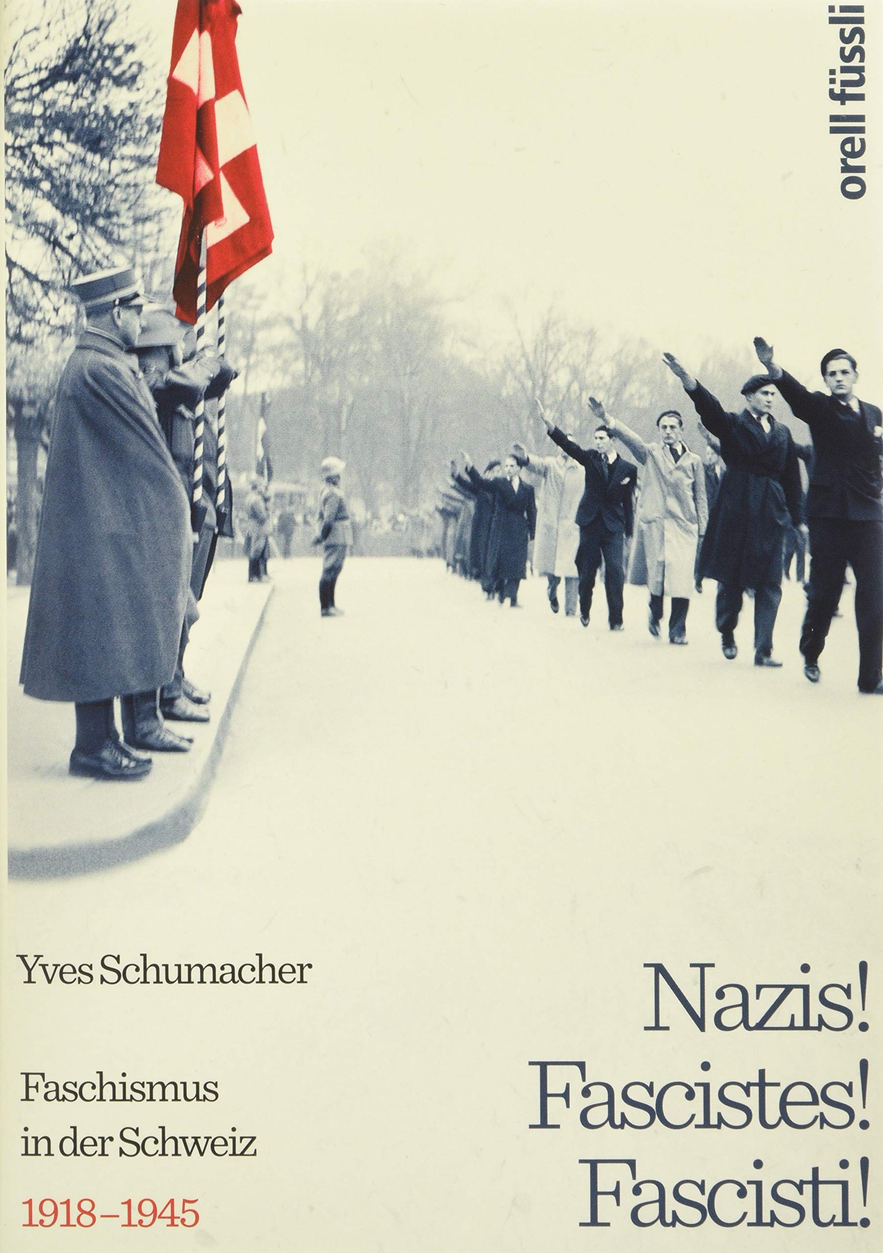Nazis! Fascistes! Fascisti!: Faschismus in der Schweiz 1918 - 1945 Social Sciences