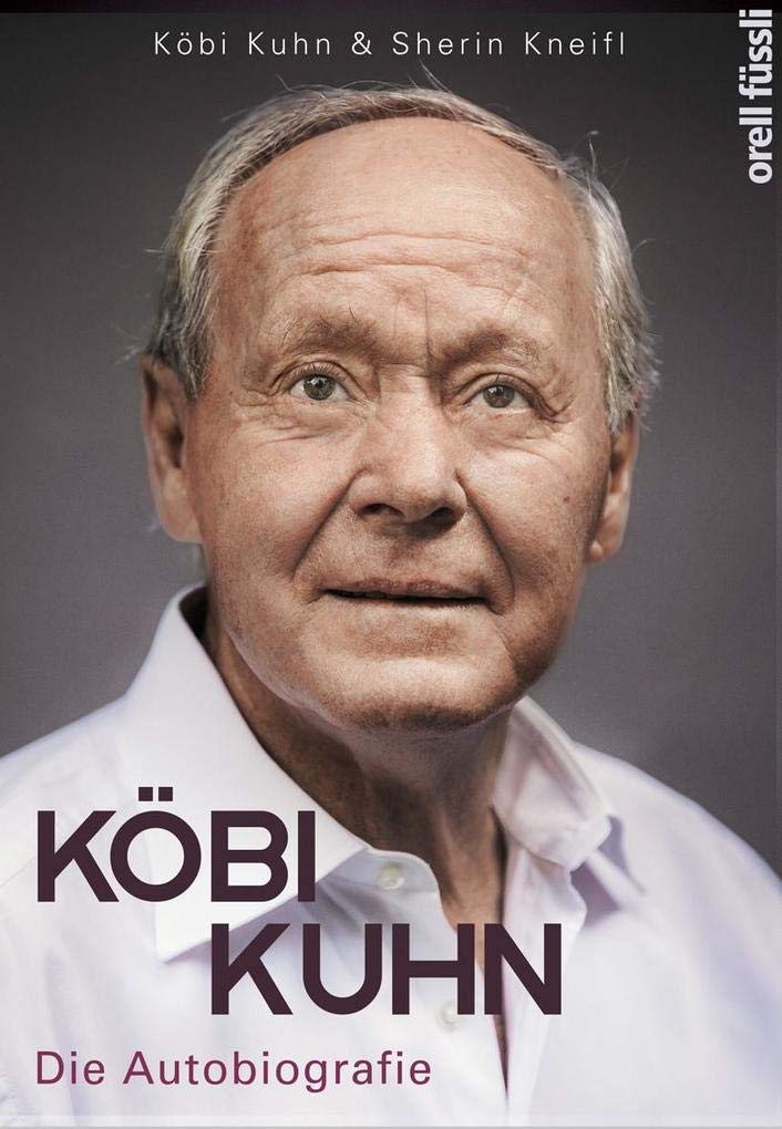 Köbi Kuhn. Die Autobiografie Sports
