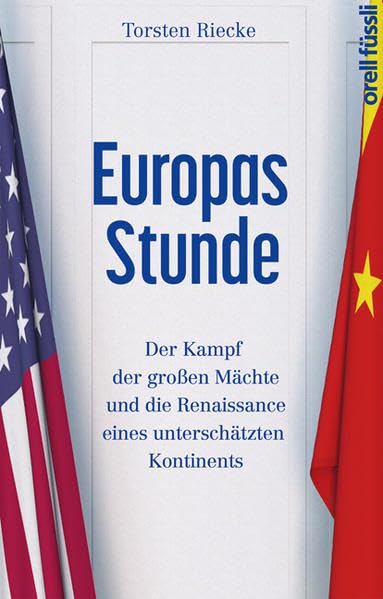 Europas Stunde: Der Kampf der großen Mächte und die Renaissance eines unterschätzten Kontinents Business, Finance & Career