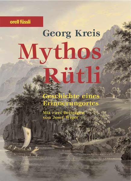 Mythos Rütli: Geschichte eines Erinnerungsorts (Zeitgeschichte) Politics & History