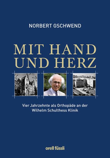 Mit Hand und Herz: Vier Jahrzehnte Orthopädie an der Schulthess Klinik Politics & Society