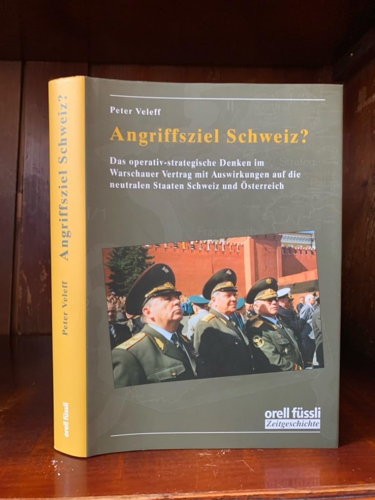 Angriffsziel Schweiz?: Das operativ-strategische Denken im Warschauer-Vertrag mit Auswirkungen auf die neutralen Staaten Sc German history