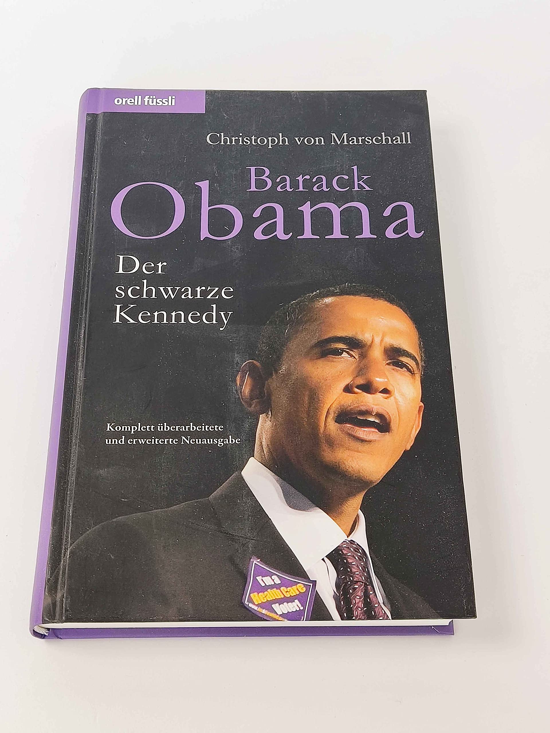 Barack Obama - Der schwarze Kennedy (aktuelle Ausgabe 2009, Stand: Einzug ins Weisse Haus, Regierungs- und Entscheidungsstil, Sonderkapitel über Michelle Obama, Herausforderungen für Europa) Science Books