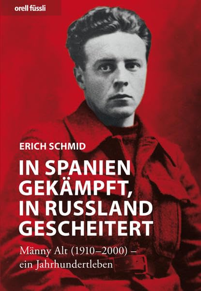 In Spanien gekämpft, in Russland gescheitert - Männy Alt (1910-2000) ein Jahrhundertleben Film, Art & Culture
