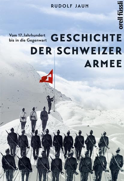 Geschichte der Schweizer Armee: Vom 17. Jahrhundert bis in die Gegenwart book