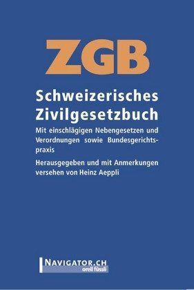 ZGB Schweizerisches Zivilgesetzbuch: Mit einschlägigen Nebengesetzen und Verordnungen sowie Bundesgerichtspraxis Law