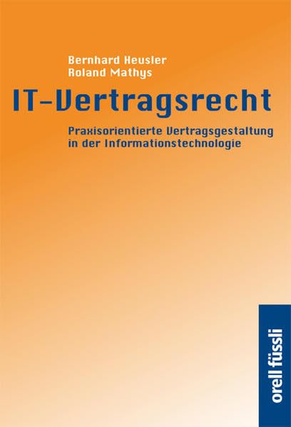 IT - Vertragsrecht: Praxisorientierte Vertragsgestaltung in der Informationstechnologie (Recht und Informatik) Law