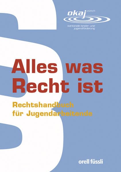 Alles was Recht ist: Rechtshandbuch für Jugendarbeitende (Recht und Praxis) Law