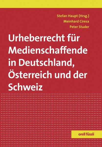 Urheberrecht für Medienschaffende in Deutschland, Österreich und der Schweiz Law