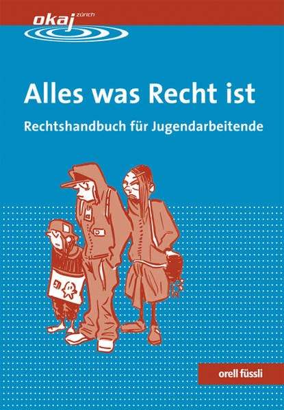 Alles was Recht ist: Rechtshandbuch für Jugendarbeitende Law