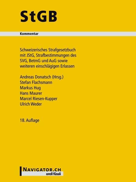 StGB Kommentar: Schweizerisches Strafgesetzbuch mit JStG, Strafbest. des SVG, BetmG und AuG sowie weiteren Erlassen Law