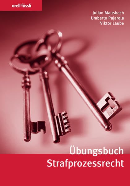 Übungsbuch Strafprozessrecht: Repetitionsfragen, Übungsfälle und Leitentscheide Law