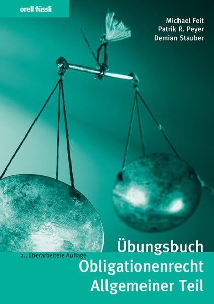 Übungsbuch Obligationenrecht Allgemeiner Teil: Repetitionsfragen, Übungsfälle und bundesgerichtliche Leitentscheide Law