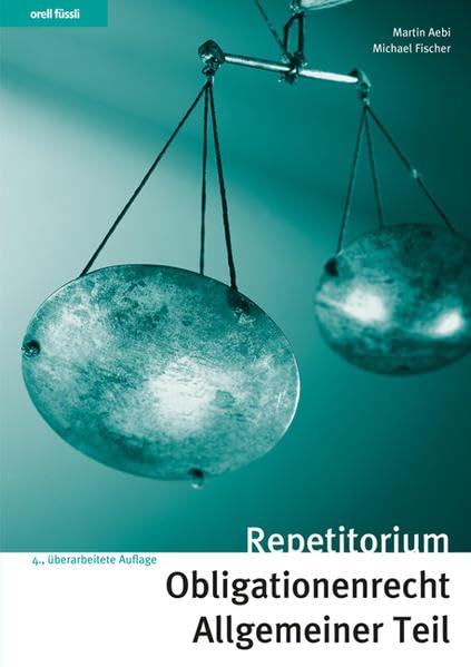 Repetitorium Obligationenrecht Allgemeiner Teil: Kurz gefasste Darstellung mit Schemata, Übungen und Lösungen ohne ausservertragliches Haftpflichtrecht (Orell Füssli Repetitorien) Law