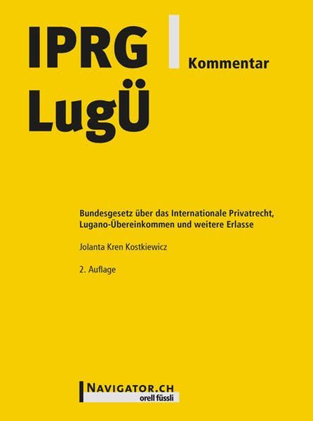 IPRG/LugÜ Kommentar: Bundesgesetz über das Internationale Privatrecht, Lugano-Übereinkommen und weitere Erlasse (Orell Füssli Kommentar: OFK) Law