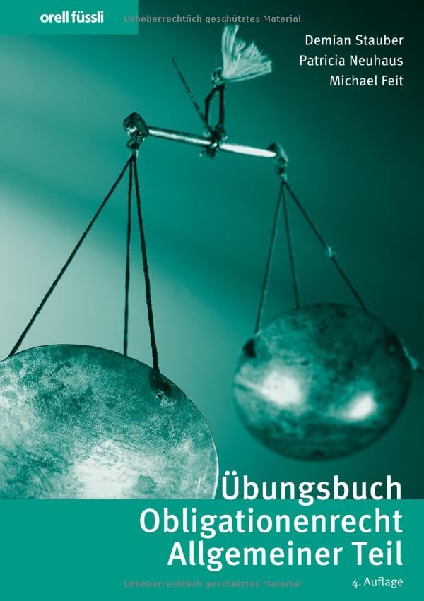 Übungsbuch Obligationenrecht Allgemeiner Teil: Repetitionsfragen, Übungsfälle und bundesgerichtliche Leitentscheide (Orell Füssli Übungsbücher) Law