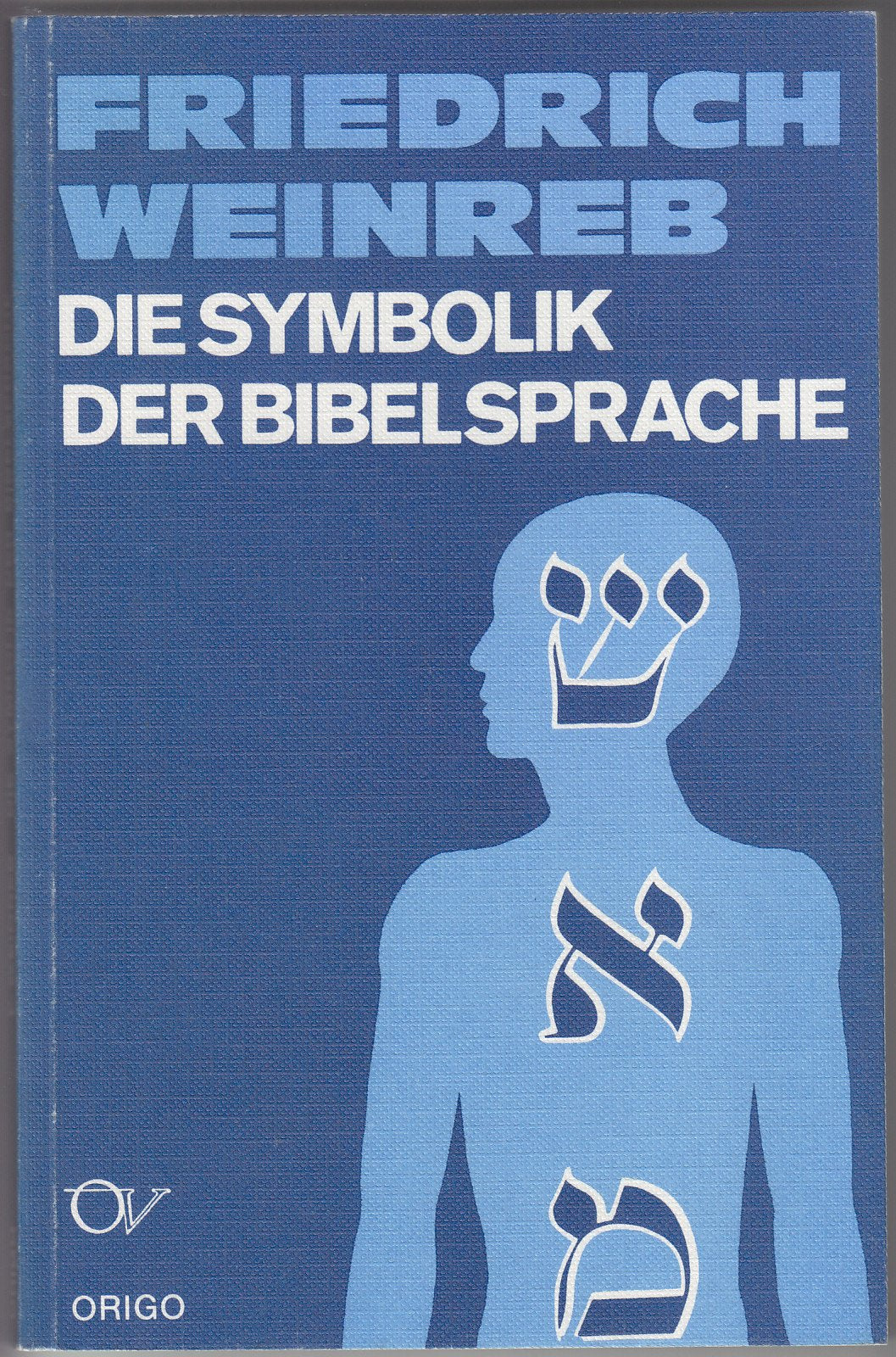 Die Symbolik der Bibelsprache: Einführung in die Struktur des Hebräischen Religion & Esotericism