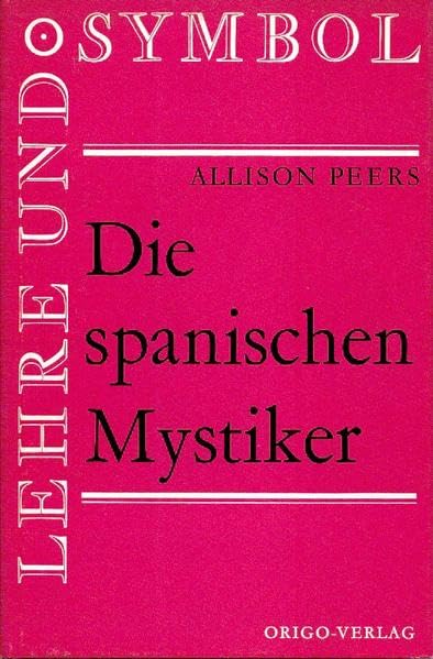 Die spanischen Mystiker: Anthologie von 15 führenden Mystikern Religion & Esotericism