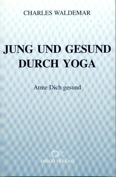 Jung und gesund durch Yoga: Atme dich gesund Philosophy