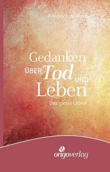 Gedanken über Tod und Leben: Das ganze Leben Philosophy
