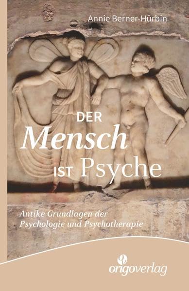 Der Mensch ist Psyche: Antike Grundlagen der Psychologie und Psychotherapie Politics & History