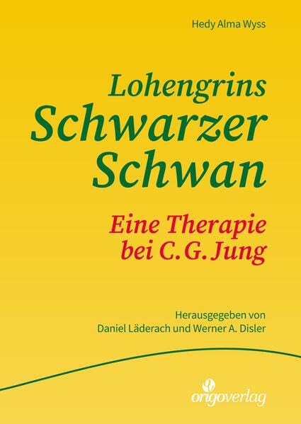 Lohengrins schwarzer Schwan: Eine Therapie bei C.G. Jung. Mit exklusiven, noch nicht veröffentlichten Faksimiles aus dem neu gefundenen Skizzenheft von Hedy Alma Wyss. Psychology