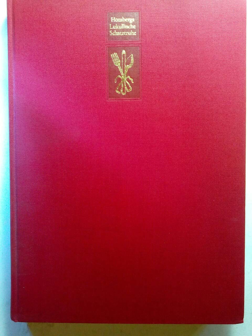 Hömbergs Lukullische Schatztruhe. Eine vergnügliche Reise in das Reich der Köche und trinkfreudigen Geniesser, serviert mit über 160 Illustrationen und vielen Rezepten Cooking & Enjoying