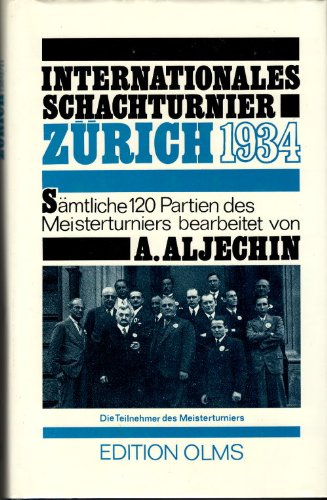 Internationales und 37. Schweizerisches Schachturnier in Zürich 1934. Sämtliche Partien des internationalen Meisterturnieres Leisure & Fun