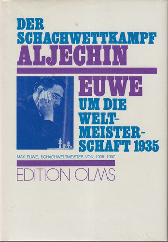 Der Schachwettkampf Aljechin-Euwe um die Weltmeisterschaft 1935 : 2 Beitr. in 1 Bd. Memories