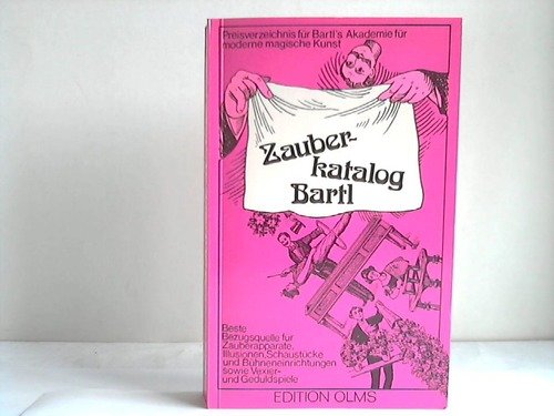 Zauberkatalog Bartl: Preisverzeichnis von Bartl's Akademie für moderne magische Kunst, Inhaber Jànos Bartl (Bibliotheca Magica / Darstellungen und Quellen zur Geschichte der Zauberkunst) Books