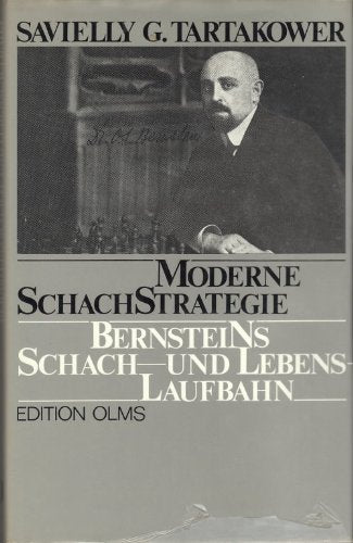 Moderne Schachstrategie: Ossip S. Bernsteins Schachlaufbahn und Lebenslaufbahn Leisure & Fun