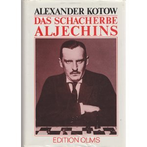 Das Schacherbe Aljechins. Teil 1: Die Eröffnung, die Kombination, der Königsangriff. Teil 2: Die Gesetze des Positionsspiels, das Endspiel Leisure & Fun