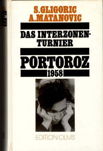 Das Interzonen-Turnier Portoroz 1958 (Tschaturanga Band 93) Leisure & Fun