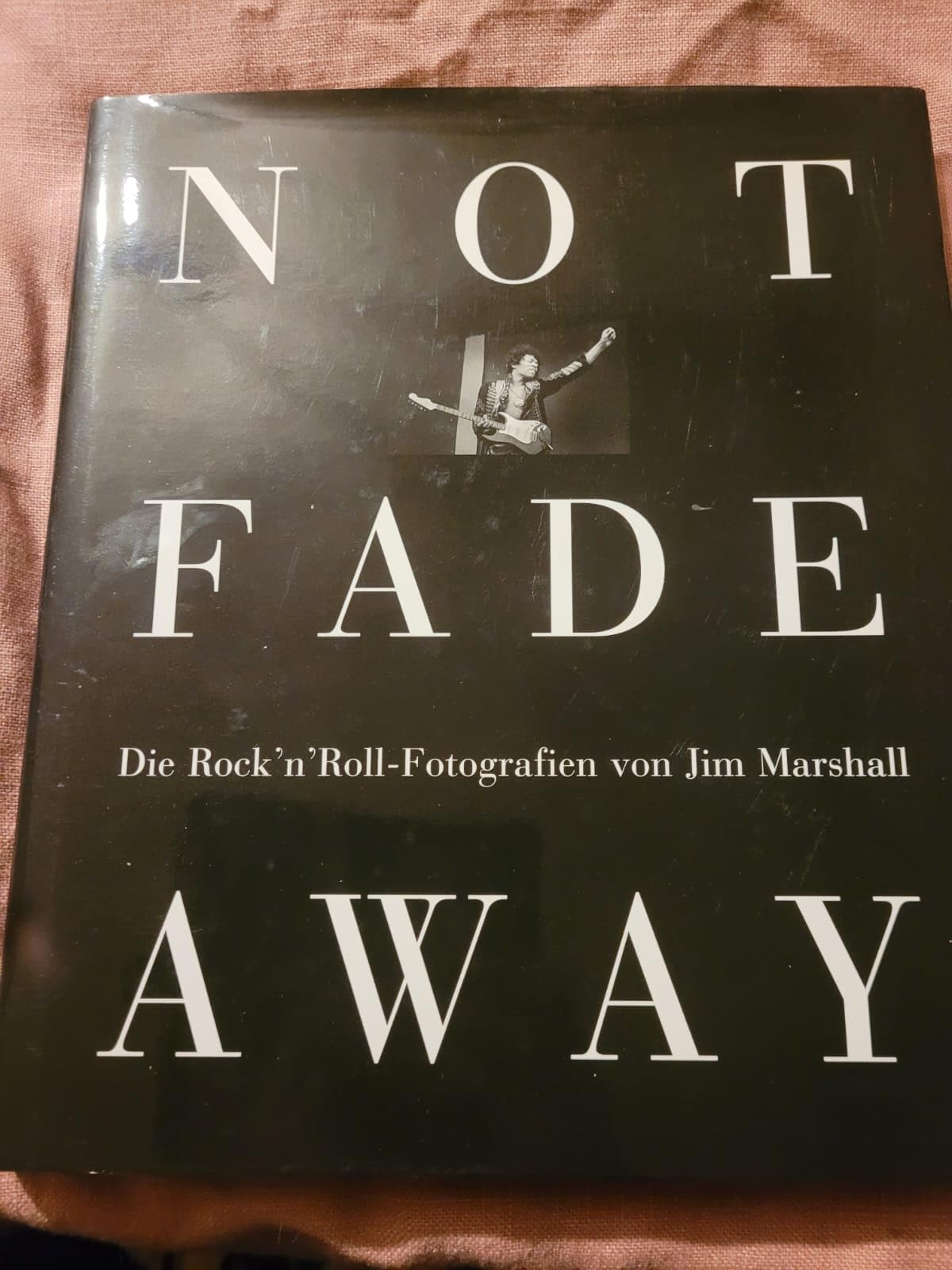 Not Fade Away: Rock and Roll Photography of Jim Marshall Photography