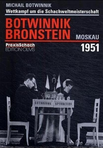 Wettkampf um die Schachweltmeisterschaft Botwinnik - Bronstein Moskau 1951: Zus.gest. u. hrsg. v. Igor Botwinnik (Praxis Schach, Band 58) Leisure & Fun