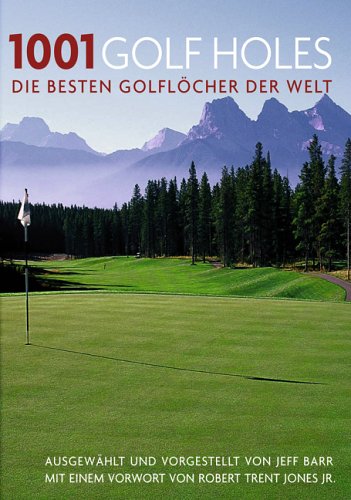 1001 Golf Holes: Die besten Golflöcher der Welt Leisure, Home & Garden