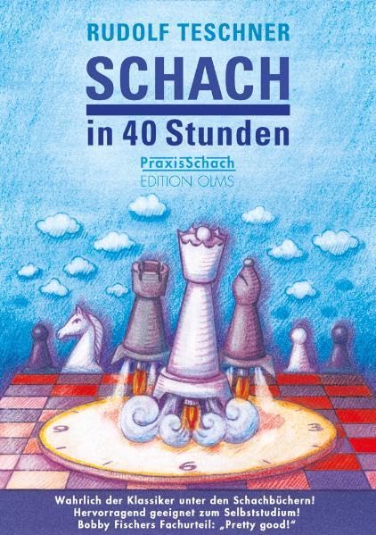 Schach in 40 Stunden: Vollkommen aktualisierte Ausgabe für Anfänger und Aufsteiger (Praxis Schach) Leisure & Fun