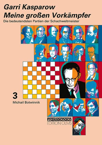 Meine grossen Vorkämpfer / Die bedeutendsten Partien der Schachweltmeister: Bd. 3 Michail Botwinnik (Praxis Schach, Band 61) Leisure & Fun